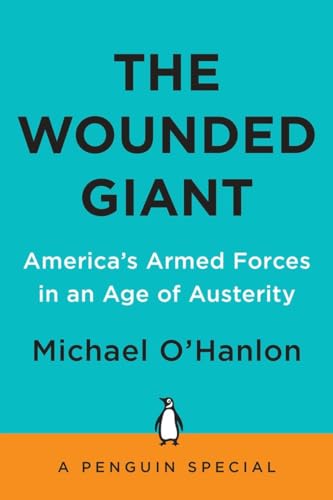 Beispielbild fr The Wounded Giant: America's Armed Forces in an Age of Austerity zum Verkauf von Wonder Book