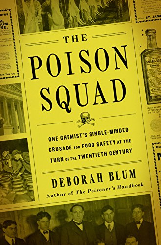 Stock image for The Poison Squad : One Chemist's Single-Minded Crusade for Food Safety at the Turn of the Twentieth Century for sale by Better World Books