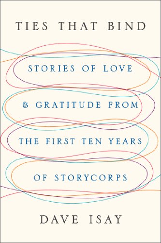 Imagen de archivo de Ties That Bind: Stories of Love and Gratitude from the First Ten Years of StoryCorps a la venta por SecondSale