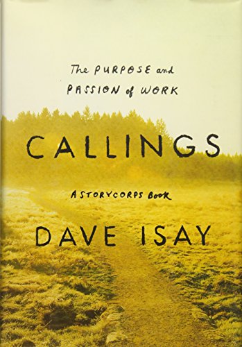 Imagen de archivo de Callings: The Purpose and Passion of Work (A StoryCorps Book) a la venta por Your Online Bookstore