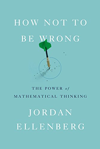 Beispielbild fr How Not to Be Wrong: The Power of Mathematical Thinking zum Verkauf von ZBK Books