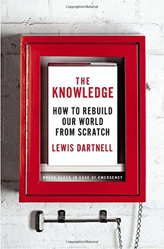 9781594205231: The Knowledge: How to Rebuild Our World from Scratch