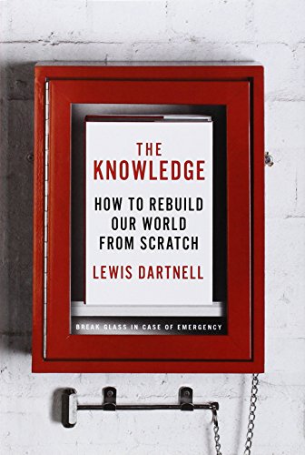 Stock image for The Knowledge: How to Rebuild Our World from Scratch for sale by BooksRun