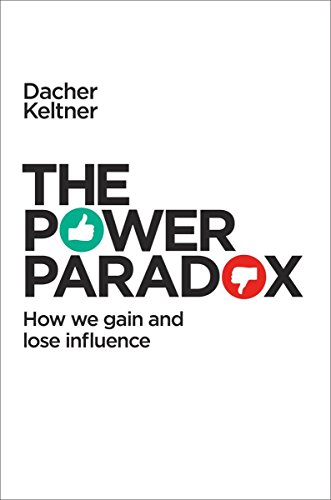 Stock image for The Power Paradox : How We Gain and Lose Influence for sale by Better World Books