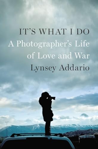 9781594205378: It's What I Do: A Photographer's Life of Love and War