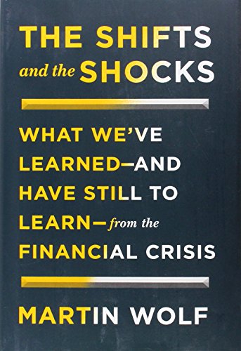 Stock image for The Shifts and the Shocks : What We've Learned-And Have Still to Learn-From the Financial Crisis for sale by Better World Books