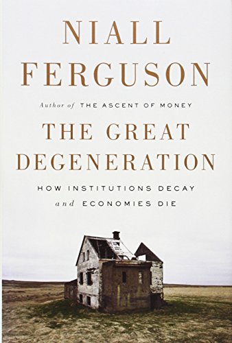 Beispielbild fr The Great Degeneration: How Institutions Decay and Economies Die zum Verkauf von SecondSale