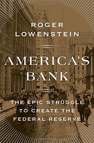 Imagen de archivo de America's Bank : The Epic Struggle to Create the Federal Reserve a la venta por Better World Books