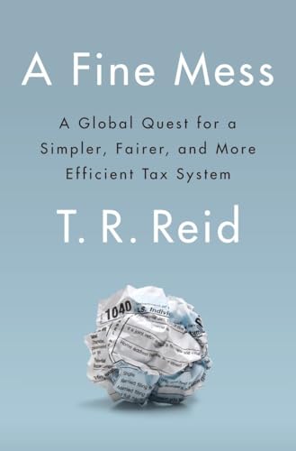Stock image for A Fine Mess: A Global Quest for a Simpler, Fairer, and More Efficient Tax System for sale by SecondSale