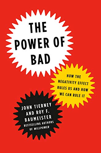 9781594205521: The Power of Bad: How the Negativity Effect Rules Us and How We Can Rule It
