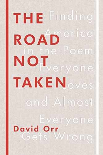 Imagen de archivo de The Road Not Taken: Finding America in the Poem Everyone Loves and Almost Everyone Gets Wrong a la venta por Orion Tech