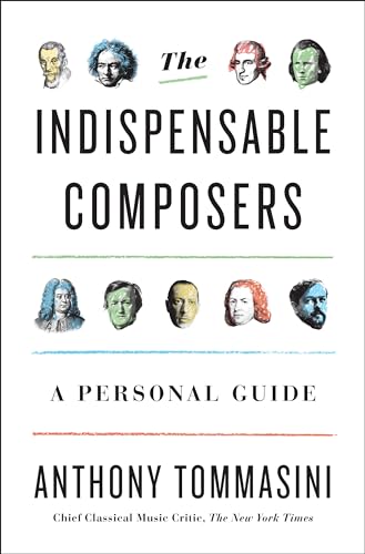 Beispielbild fr The Indispensable Composers : A Personal Guide zum Verkauf von Better World Books