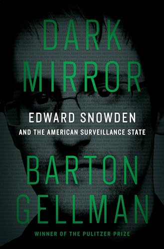 Beispielbild fr Dark Mirror : Edward Snowden and the American Surveillance State zum Verkauf von Better World Books