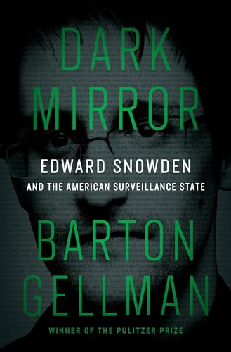 Stock image for Dark Mirror : Edward Snowden and the American Surveillance State for sale by Better World Books