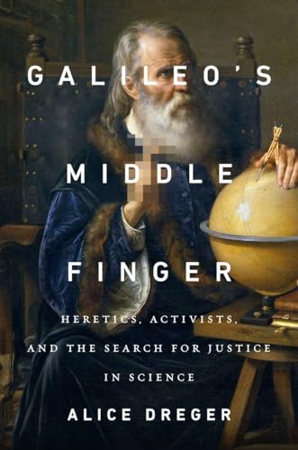 Imagen de archivo de Galileo's Middle Finger: Heretics, Activists, and the Search for Justice in Science a la venta por ThriftBooks-Atlanta