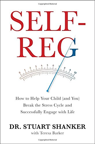 Beispielbild fr Self-Reg: How to Help Your Child (and You) Break the Stress Cycle and Successfully Engage with Life zum Verkauf von BooksRun