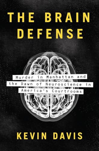 Beispielbild fr The Brain Defense: Murder in Manhattan and the Dawn of Neuroscience in America's Courtrooms zum Verkauf von BookHolders