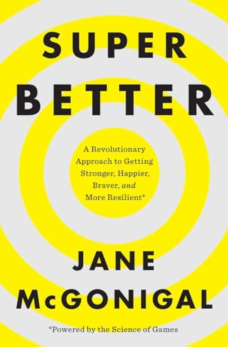 9781594206368: SuperBetter: A Revolutionary Approach to Getting Stronger, Happier, Braver and More Resilient--Powered by the Science of Games