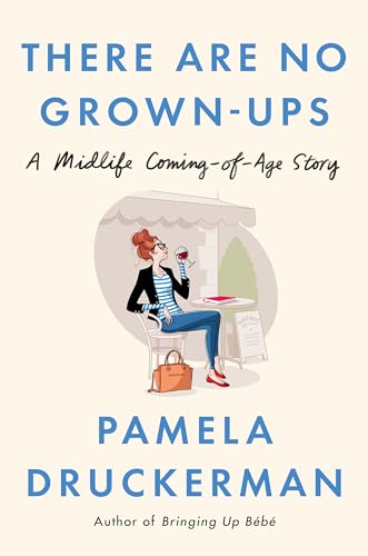 9781594206375: There Are No Grown-ups: A Midlife Coming-of-Age Story