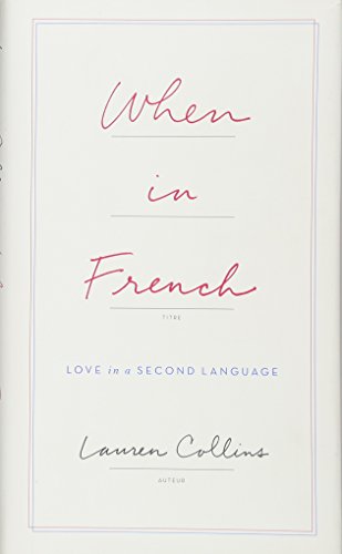 Imagen de archivo de When in French: Love in a Second Language a la venta por SecondSale