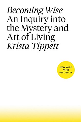 Beispielbild fr Becoming Wise: An Inquiry into the Mystery and Art of Living zum Verkauf von Wonder Book
