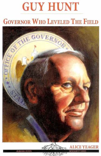 Stock image for Guy Hunt "Governor Who Leveled The Field" (Alabama Roots Biographical Series) for sale by Sessions Book Sales