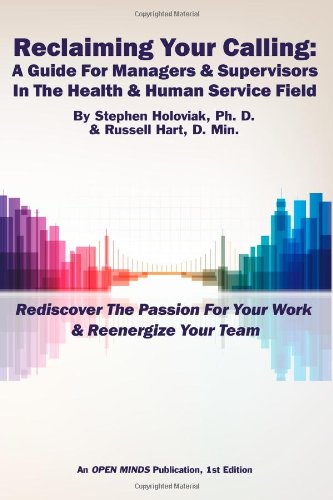 9781594231605: Reclaiming Your Calling: A Guide For Managers & Supervisors In The Health & Human Service Field: An OPEN MINDS Publication, 1st Edition