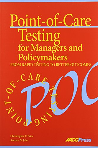 Imagen de archivo de Point-of-Care Testing for Managers and Policymakers: From Rapid Testing to Better Outcomes (English, Spanish, French, Italian, German, Japanese, . Gujarati, Bengali and Korean Edition) a la venta por Ergodebooks