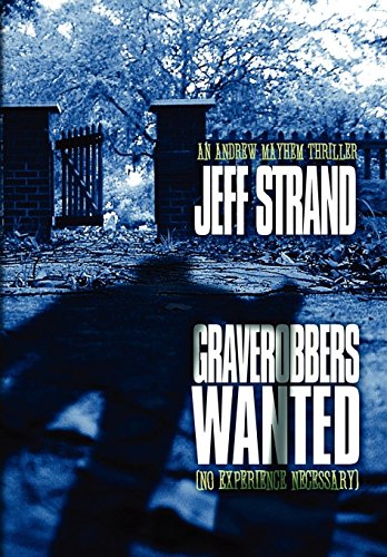 Graverobbers Wanted (No Experience Necessary) (Andrew Mayhem Thriller) (9781594260124) by Strand, Jeff