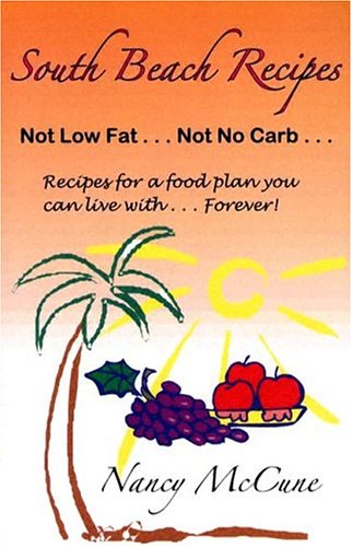 Stock image for South Beach Recipes, Not Low Fat, Not No Carb : Recipes for a Food Plan You Can Live with Forever for sale by Better World Books