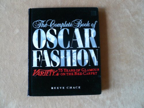 Imagen de archivo de The Complete Book of Oscar Fashion: Variety's 75 Years of Glamour on the Red Carpet a la venta por SecondSale