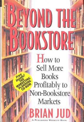 Beispielbild fr Beyond the Bookstore : How to Sell More Books Profitably to Non-Bookstore Markets zum Verkauf von Better World Books