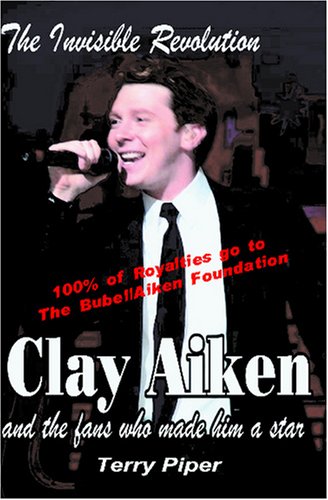 Imagen de archivo de The Invisible Revolution: Clay Aiken and the Fans Who Made Him a Star a la venta por Irish Booksellers