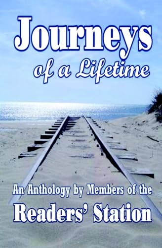 Beispielbild fr Journeys of a Lifetime: An Anthology by Members of the Readers' Station zum Verkauf von Booksavers of Virginia