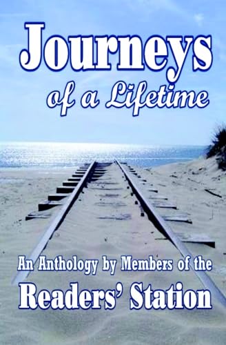 Stock image for Journeys of a Lifetime: An Anthology by Members of the Readers' Station for sale by Booksavers of Virginia