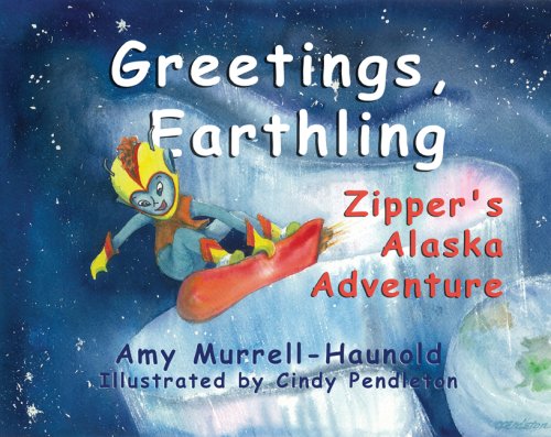 Greeting, Earthling Zipper's Alaska Adventure (SIGNED)