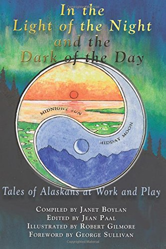 Stock image for In the Light of the Night: Tales of Alaskans at Work and Play for sale by Goodwill of Colorado