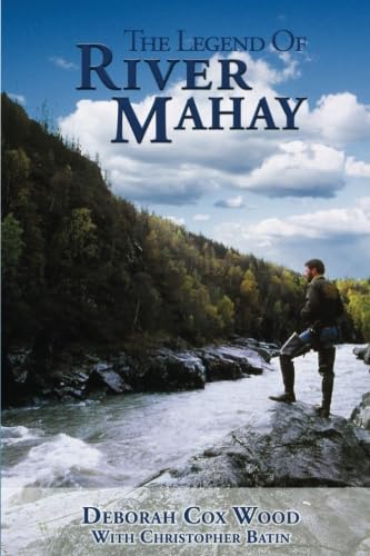 Beispielbild fr The Legend of River Mahay : Based on a true Alaska adventure story of love, survival and triumph over Adversity zum Verkauf von Better World Books