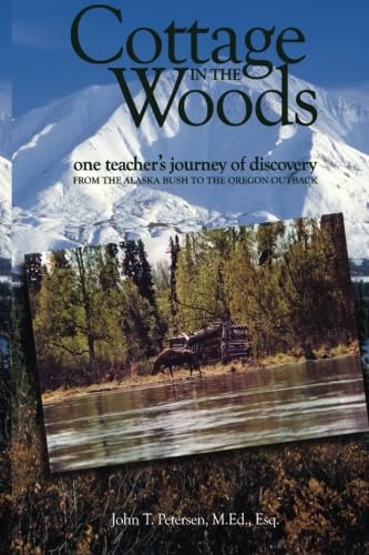Stock image for Cottage in the Woods/ One Teacher's journey of discovery from the Alaska Bush to the Oregon Outback (SIGNED) for sale by Second Chance Books