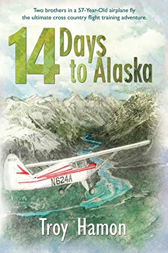 Stock image for 14 Days to Alaska Two Brothers in a 57YearOld Airplane Fly the Ultimate Cross Country Flight Training Adventure Volume 1 for sale by PBShop.store US