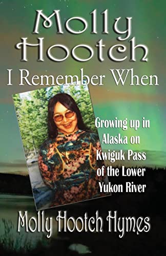 Imagen de archivo de Molly Hootch: Growing up in Alaska on the Kwiguk Pass of the Lower Yukon River a la venta por Chiron Media