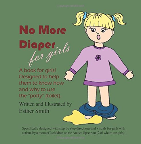 9781594332883: No More Diapers For Girls: 9781594332883: A Book for Girls! Designed to Help Them to Know How and Why to Use the Potty - Toilet: Volume 1