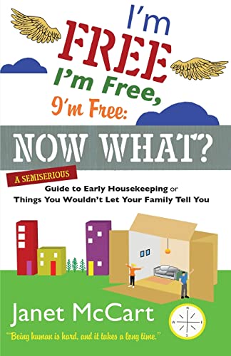 Imagen de archivo de I'm Free, I'm Free, I'm Free: A Semiserious Guide to Early Housekeeping, or Things You Wouldn't Let Your Family Tell You a la venta por Chiron Media