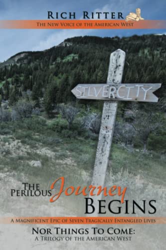 Stock image for The Perilous Journey Begins: A Magnificent Epic of Seven Tragically Entangled Lives (Nor Things to Come: A Trilogy of the American West Book 1) for sale by Idaho Youth Ranch Books