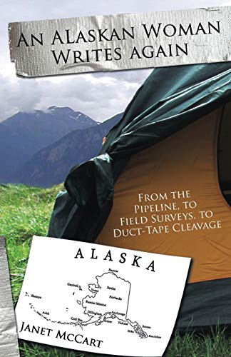 Imagen de archivo de An Alaskan Woman Writes Again From the Pipeline, to Field Surveys, to DuctTape Cleavage a la venta por PBShop.store US