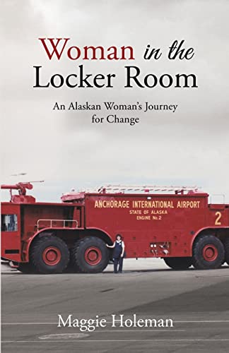 9781594335761: Woman In The Locker Room: An Alaskan Woman's Journey for Change