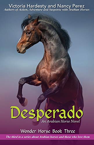 Beispielbild fr Desperado: An Arabian Horse Novel (Wonder Horse Book) zum Verkauf von Lucky's Textbooks