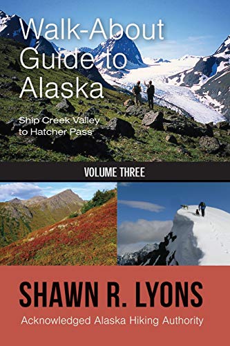 Beispielbild fr Walk About Guide To Alaska: Ship Creek Valley To Hatcher Pass (Volume Three) zum Verkauf von Decluttr
