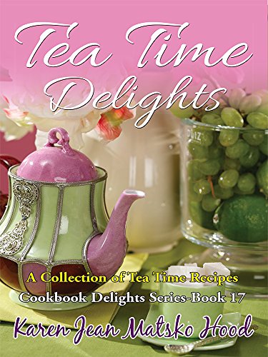 9781594344947: Tea Time Delights Cookbook: Volume 17 (Cookbook Delights Series)