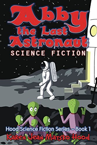 9781594347610: Abby the Last Astronaut (Hood Science Fiction)